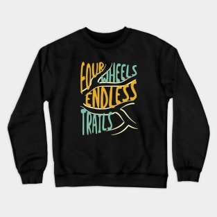 Quad Phrase Four Wheels Endless Trails Crewneck Sweatshirt